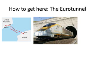 How to get here: The Eurotunnel
 