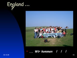 England   …  ? ... Wir kommen  !  !  ! 