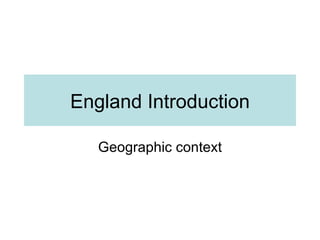 England Introduction Geographic context 