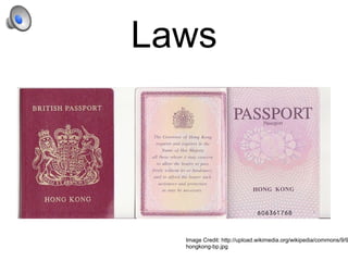 Laws Image Credit: http://upload.wikimedia.org/wikipedia/commons/9/91/Old-hongkong-bp.jpg 