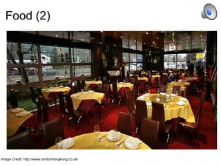 Food (2) Image Credit: http://www.londonhongkong.co.uk/ 