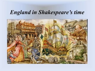 England in Shakespeare’s time
 