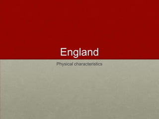 England Physical characteristics 