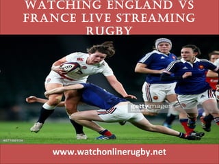 Watching England vs
FrancE livE strEaming
rugby
www.watchonlinerugby.net
 