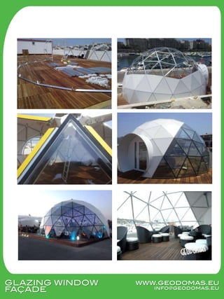 GLAZING WINDOW
FAÇADE
www.geodomas.eu
info@geodomas.eu
 