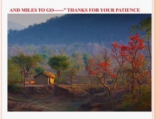 AND MILES TO GO------” THANKS FOR YOUR PATIENCE
 