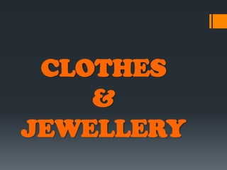 CLOTHES
    &
JEWELLERY
 