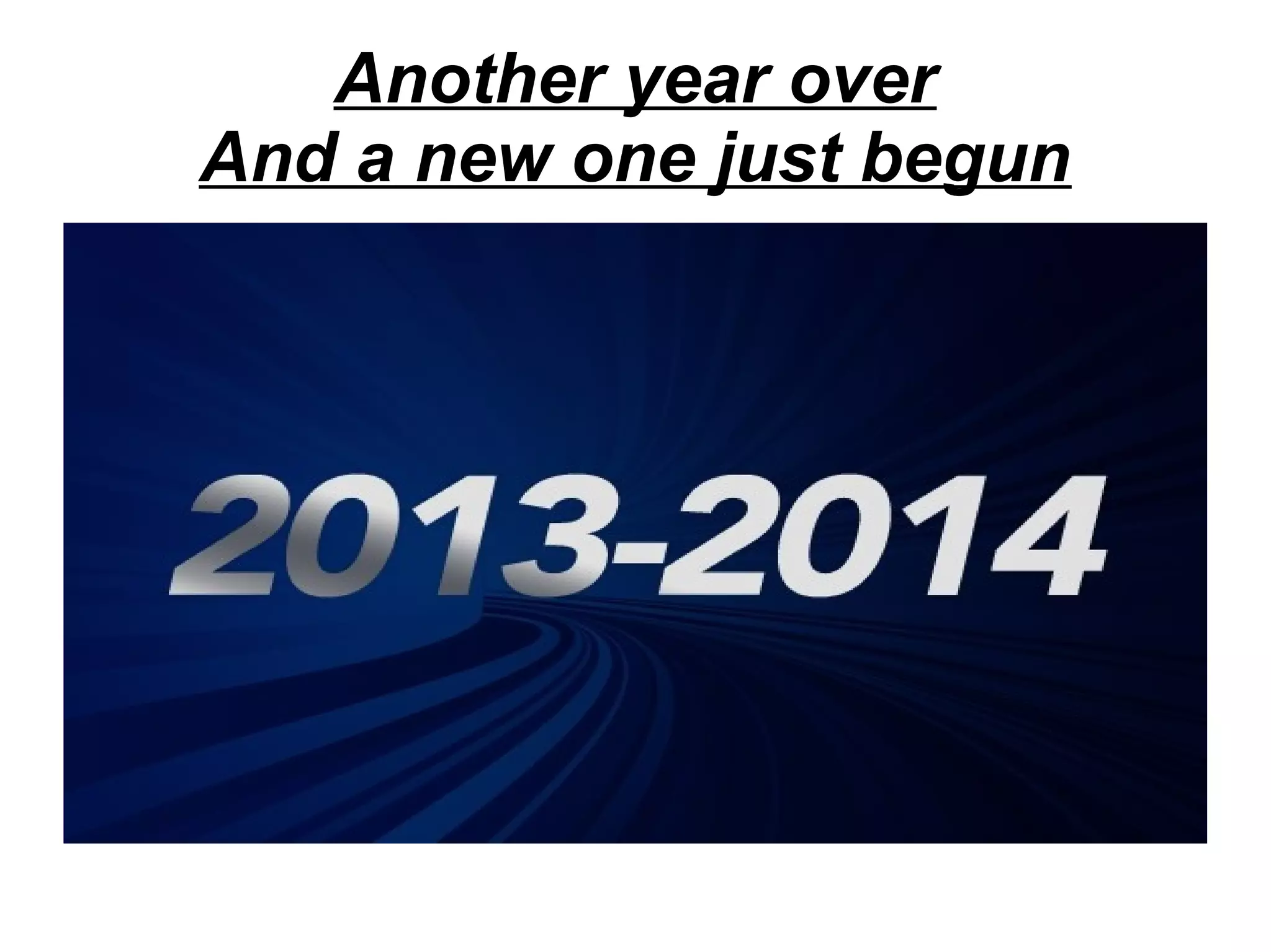 Another year over
And a new one just begun

 