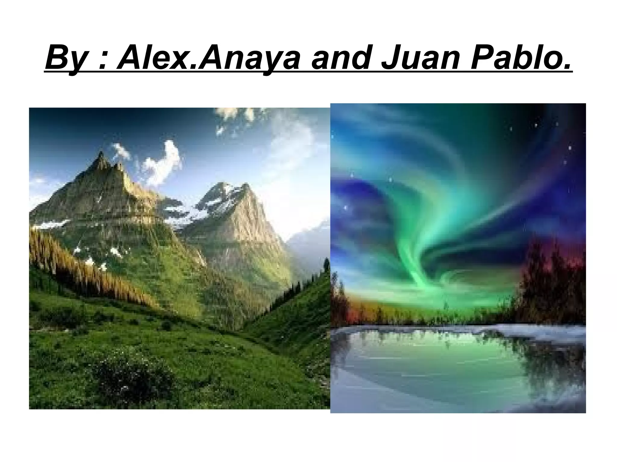 By : Alex.Anaya and Juan Pablo.

 