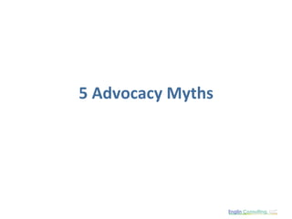 5 Advocacy Myths 
 
