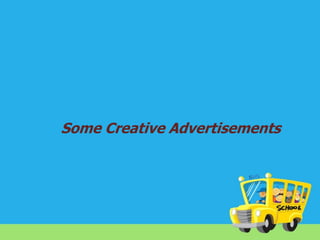 Some Creative Advertisements

 