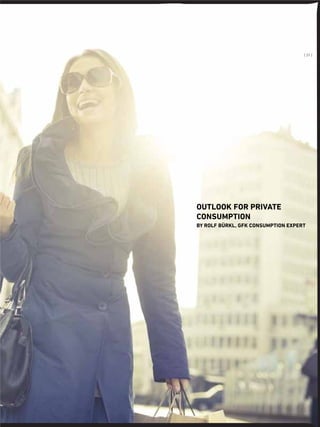OUTLOOK FOR PRIVATE
CONSUMPTION
BY ROLF BÜRKL, GFK CONSUMPTION EXPERT
{ 21 }
 
