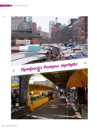 Hamburg’s famous markets
SHOPPING
{ 28 }
DES ANNUAL REPORT 2012
Hamburg‘s famous markets
 