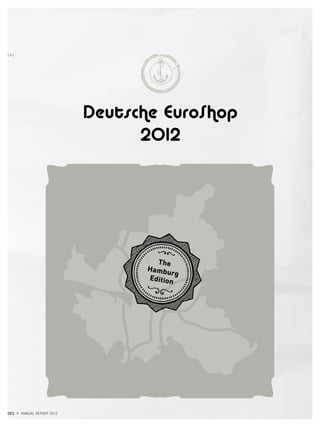 Deutsche EuroShop
2012
The
Hamburg
Edition
DES ANNUAL REPORT 2012
{ 4 }
 
