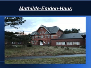 Mathilde-Emden-Haus
 