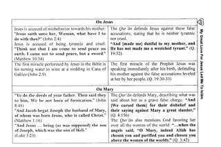 F/ "V 
Great Love For Jesus Led Me To lslam 
E: Ecz 
A E 6 6 . - 
. , i f L 
6A o t r 
o E c ! 
€- hY : L : > , 
- F 
=3 ?E 
o 0 o - 9 
O ' F ^ € 
6a ; E 
3 . . c = ' 
o : k - 
€:" € H 
. 3 . { 6e 
O Q E € pu5 
o E 
rEp € ; 
.q; E c 
A , H - - 2 ^ 
v : x L 
i 3 6 < . 9 o i 
F d t r i * - 
9 bO-O 
! v E o 
/ . o o 
C > 
9 , o 9 
a a , a 
9 ! c 
< ' = 9 ; n 
O.! ti t'i 
9.e U j 
0 . < € - 
r o A ' 
o o l 2 : 
! > . 9 = 
"E- o ; 
H3:8 
'= t r i i J a 
H t r O 
Y r w * ^ 
o : : 
F 5 . 3 ; 
tr 
a. 
9:E's E€Ei^ 
: j - ! o o F - c o r 
- E . E = . E , E H 9Y 
-$'i; gE=.E: 
P E i : ,a:*Eo 
StEg- -1::i ? ' 9 , t w - 9 ; g c l g €EEl ;:EiE 
i:;! E; ri'i + = { z E.- c c 6 E 
za ! i g E > . i ; 
4 e 
E *E F, r E?:E o f - c q € : t r t r 
c i=o 3 EP - c q o -c d= :!?.3= :::-- E' s"E=! r r , 'aEc E o q 
d,t t t : : OrG , 9 5 t 
J-o-'':1,b30Ea 
f . g ' Eg- B E€€ 
Y - 9 oF 
= H Z / ,  
9o o 5 ! 
H> _ f t 
:.8 H i ; 
ti .e E-e t r t >q 
e'5 ii : -=e.&; k 
' , o l o l * 
-Ela;ui 
S ' l . i o 
E ; 
c S 7 A t 
, , a O e 3!:EEE= 
U 5 h . 5 i o r i ' 4 - c t 9 l ; { d=-gxEi: rYJCqP/ aL -v l> 
' a q l = . . s 
a a ' 3 o , 7 E = 
1 A > - - 9 d gi€€!'Ea 
O * 
= e 
a 7 , 
- Y > 
-, qJ 
'o i6 
L ' - 
o 9 
o : ^ 
o d g 
Z t s c l 
E 
c Y i : 
O - 
f - E i ' ! 5 
E o F.9 q 
i: >i -3 'F '-r 
: 
q.,t ! 
2i ;€ ?. 
Fi ;3 iF 
i l i = . 2 i e 
9 d I o q a 
!r ;€ K: r ' , 6 
=i ei nz 
.9.; 3 ,q ;; 
o o . : c . : a 
q r 6 = Y F 
€: bo;-:3 
P o  o : € 
: - o - o 9 : . j n - - ^ a - i', !: a"qA: 
o E ' : ; t E i ; { 
I sJf tEf t : . 
On Jesus It 
Jesus is accused of misbehavior towards his mother: The Qur 'an defends Jesus against these false 
"Jesus saith unto her, Woman, what have I to accusations, stating that he is neither tyrannic 
do with thee?" (John 2:4) nor cruel. 
Jesus is accused of being tyrannic and cruel: "And [made me] dutiful to my mother, and 
"Think not that I am come to send peace on He has not made me a wretched tyrant." (Q. 
earth: I came not to send peace, but a sword." 19:32) 
(Matthew 10:34) 
The first miracle performed by Jesus in the Bible is The first miracle of the Prophet Jesus was 
his turning water to wine at a wedding in Cana of speaking immediately after his birth, defending 
Galilee (John 2:9) his mother against the false accusations leveled 
at her by her people. (Q. 19:30-33) 
On Mary 
"Ye do the deeds of your father. Then said they The Qur 'an defends Mary, describing what was 
to him, We be not born of fornication." (John said about her as a grave false charge. "And 
8:41 ) [We cursed them) for their disbelief and 
"And Jacob begat Joseph the husband of Mary, their saying against Mary a great slander," 
of whom was born Jesus, who is called Christ." (Q.4:156) 
(Matthew 1: 16) The Qur'an also mentions God favoring her 
"And Jesus ... being (as was supposed) the son over all the women of the world. " ...when the 
of Joseph, which was the son of Heli." angels said, "0 Mary, indeed Allah has 
(Luke 3:23) chosen you and purified you and chosen you 
above the women of the worlds." (Q. 3:42) 
 