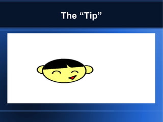 The “Tip” 
