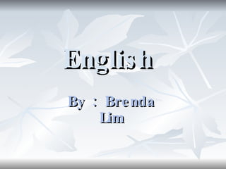 English By : Brenda Lim 