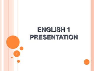 ENGLISH 1 PRESENTATION 