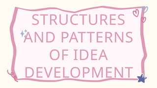 STRUCTURES
AND PATTERNS
OF IDEA
DEVELOPMENT
 