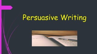 Persuasive Writing
 