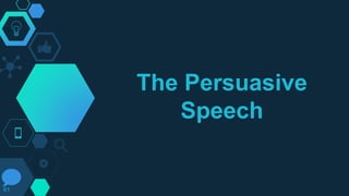 The Persuasive
Speech
61
 