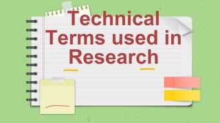 Technical
Terms used in
Research
 