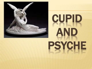 CUPID
AND
PSYCHE
 