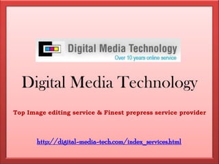 Digital Media Technology Top Image editing service & Finest prepress service provider http://digital-media-tech.com/index_services.html 