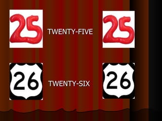 TWENTY-FIVE




TWENTY-SIX
 