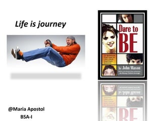Life is journey




@Maria Apostol
   BSA-I
 