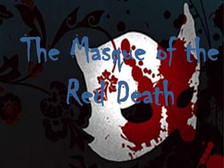 The Masque of the
    Red Death
 