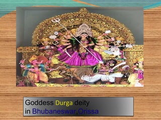 Goddess Durga deity
in Bhubaneswar,Orissa
 