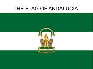 THE FLAG OF ANDALUCIA.
 