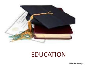 education
EDUCATION
Arlind Rexhepi
 