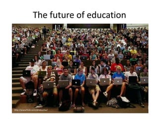 The future of education
 