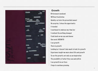4
Growth
Bittersweet weekend
Without hesitation
Quickly, out into the proverbial sunset
No surprise, I chose the opportunity
I traveled
I continued to embrace my time her
I realized the nothing changed
I look back on my ups and downs
One word: GROWTH
I see growth
There is growth
Looking in, it doesn’t take much to look for growth
Experience taught me more about life and growth
To see the growth, not only as an inspiration
The possibility of what they can and will do
I see growth in our lives
I hope to continue growing
 