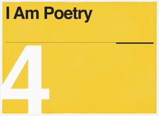 4
I Am Poetry
 