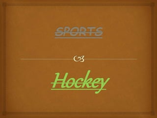 Hockey
 