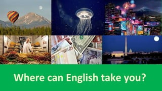 Where can English take you?
 