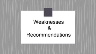 Weaknesses
&
Recommendations
 