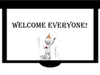 Welcome Everyone!
 