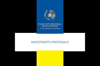 FUND FOR REGIONAL
DEVELOPMENT
of the republic of buryatia
INVESTMENTS PROPOSALS
 