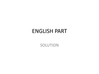 ENGLISH PART
SOLUTION
 