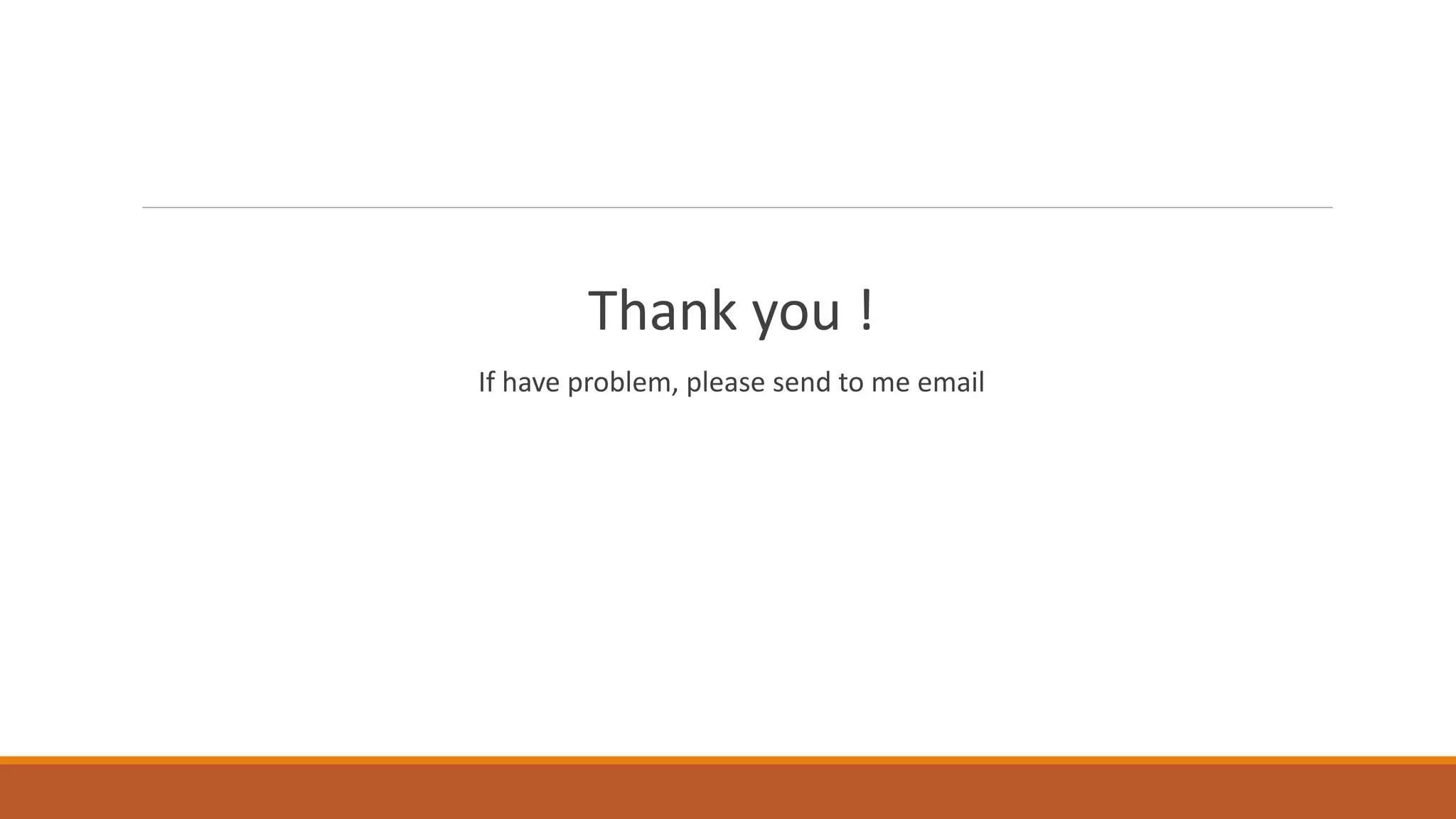 Thank you !
If have problem, please send to me email