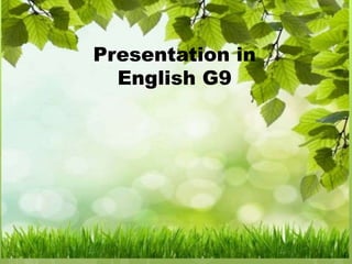 Presentation in
English G9
 