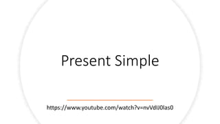 Present Simple
https://www.youtube.com/watch?v=nvVdIJ0las0
 