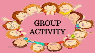 HEIZEL JADE A. MENDOZA, TEACHER 1
MARAHAN ELEMENTARY SCHOOL
GROUP
ACTIVITY
 