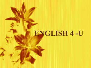 ENGLISH 4 -U 