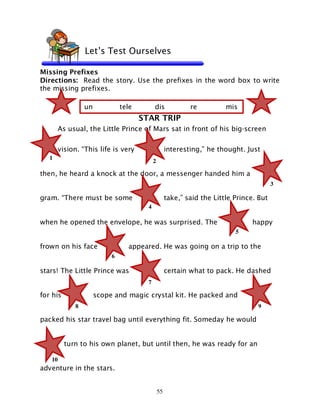 55
Missing Prefixes
Directions: Read the story. Use the prefixes in the word box to write
the missing prefixes.
As usual, ...